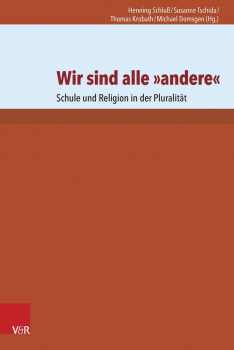 Wir sind alle andere.Schule und Religion in der Pluralität Wir sind alle andere.Schule und Religion in der Pluralität